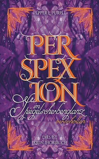 PERSPEXION - im Spiegelscherbenglanz verschollen
